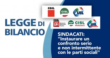 Legge di Bilancio, Sindacati: “Aprire un confronto serio e non intermittente con le parti sociali”